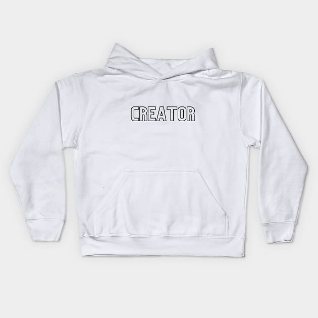 Creator black outline Kids Hoodie by 4thesoul